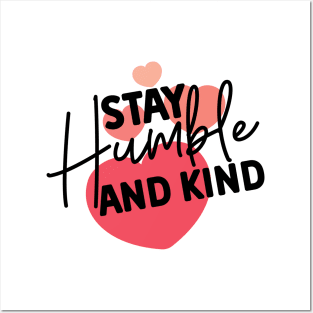 Stay Humble and Kind. Inspirational Kindness Quote Posters and Art